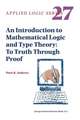 An Introduction to Mathematical Logic and Type Theory: To Truth Through Proof