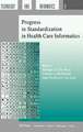 Progress in Standardization in Health Care Informatics