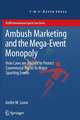 Ambush Marketing & the Mega-Event Monopoly: How Laws are Abused to Protect Commercial Rights to Major Sporting Events