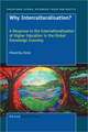 Why Interculturalisation?: A Response to the Internationalisation of Higher Education in the Global Knowledge Economy