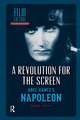 A Revolution for the Screen: Abel Gance's Napoleon