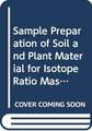 Sample Preparation of Soil and Plant Material for Isotope Ratio Mass Spectrometry: Techdoc No. 1870