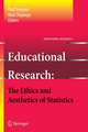 Educational Research - the Ethics and Aesthetics of Statistics