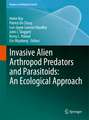 Invasive Alien Arthropod Predators and Parasitoids: An Ecological Approach