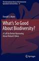 What's So Good About Biodiversity?: A Call for Better Reasoning About Nature's Value