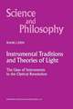 Instrumental Traditions and Theories of Light: The Uses of Instruments in the Optical Revolution