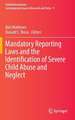 Mandatory Reporting Laws and the Identification of Severe Child Abuse and Neglect