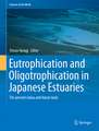 Eutrophication and Oligotrophication in Japanese Estuaries: The present status and future tasks