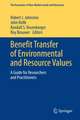 Benefit Transfer of Environmental and Resource Values: A Guide for Researchers and Practitioners