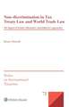 Non-Discrimination in Tax Treaty Law and World Trade Law: The Impact of Formal, Substantive and Subjective Approaches