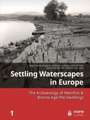 Settling Waterscapes in Europe: The Archaeology of Neolithic & Bronze Age Pile-Dwellings