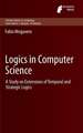 Logics in Computer Science: A Study on Extensions of Temporal and Strategic Logics