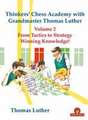 Thinkers' Chess Academy with Grandmaster Thomas Luther Vol 2: From Tactics to Strategy - Winning Knowledge!