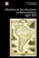 Historia de Las Elecciones En Iberoamerica, Siglo XIX: de La Formacion del Espacio Politico Nacional