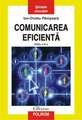 Comunicarea eficienta. Editia a IV-a, revazuta si adaugita