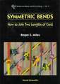 Symmetric Bends: How to Join Two Lengths of Cord