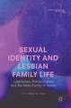 Sexual Identity and Lesbian Family Life: Lesbianism, Patriarchalism and the Asian Family in Taiwan