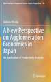 A New Perspective on Agglomeration Economies in Japan: An Application of Productivity Analysis