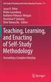 Teaching, Learning, and Enacting of Self-Study Methodology: Unraveling a Complex Interplay