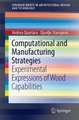 Computational and Manufacturing Strategies: Experimental Expressions of Wood Capabilities