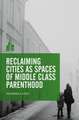 Reclaiming Cities as Spaces of Middle Class Parenthood