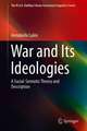 War and Its Ideologies: A Social-Semiotic Theory and Description