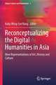 Reconceptualizing the Digital Humanities in Asia: New Representations of Art, History and Culture