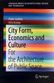 City Form, Economics and Culture: For the Architecture of Public Space