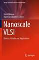 Nanoscale VLSI: Devices, Circuits and Applications