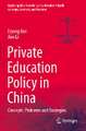 Private Education Policy in China: Concepts, Problems and Strategies