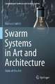 Swarm Systems in Art and Architecture: State of the Art