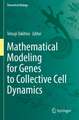 Mathematical Modeling for Genes to Collective Cell Dynamics