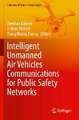 Intelligent Unmanned Air Vehicles Communications for Public Safety Networks