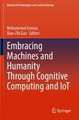 Embracing Machines and Humanity Through Cognitive Computing and IoT