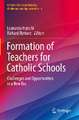 Formation of Teachers for Catholic Schools: Challenges and Opportunities in a New Era