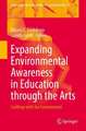 Expanding Environmental Awareness in Education Through the Arts: Crafting-with the Environment