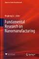 Fundamental Research on Nanomanufacturing