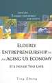 Elderly Entrepreneurship in an Aging US Economy: It's Never Too Late