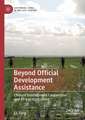 Beyond Official Development Assistance: Chinese Development Cooperation and African Agriculture