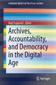 Archives, Accountability, and Democracy in the Digital Age