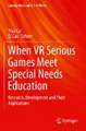 When VR Serious Games Meet Special Needs Education: Research, Development and Their Applications