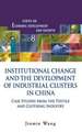 Institutional Change and the Development of Industrial Clusters in China: Case Studies from the Textile and Clothing Industry