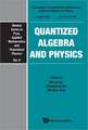 Quantized Algebra and Physics - Proceedings of the International Workshop