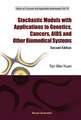 Stochastic Models with Applications to Genetics, Cancers, AIDS and Other Biomedical Systems (Second Edition)