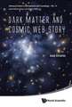 Dark Matter and Cosmic Web Story: From Theory to Practice