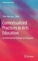 Contextualized Practices in Arts Education: An International Dialogue on Singapore