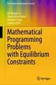 Mathematical Programming Problems with Equilibrium Constraints
