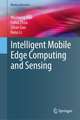 Intelligent Mobile Edge Computing and Sensing