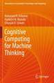 Cognitive Computing for Machine Thinking