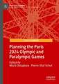 Planning the Paris 2024 Olympic and Paralympic Games